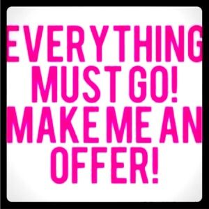 EVERYTHING MUST GO!!! MAKE ME AN OFFER